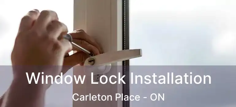  Window Lock Installation Carleton Place - ON