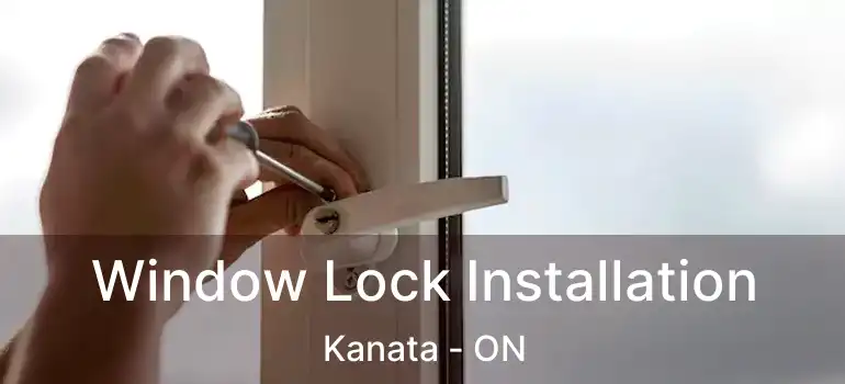  Window Lock Installation Kanata - ON