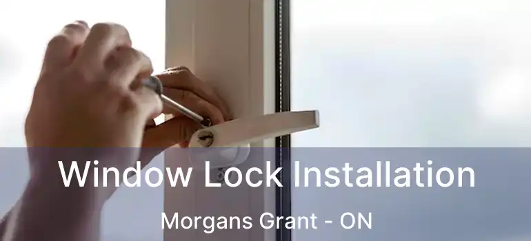  Window Lock Installation Morgans Grant - ON