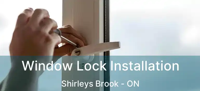  Window Lock Installation Shirleys Brook - ON