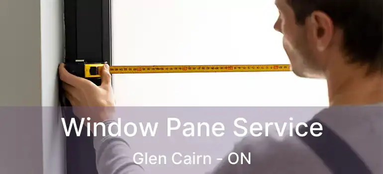  Window Pane Service Glen Cairn - ON
