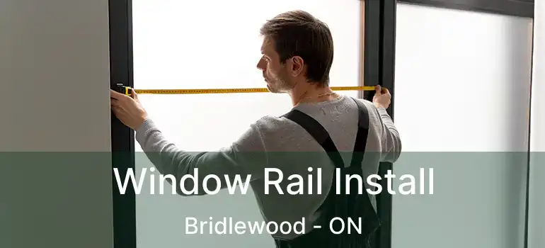  Window Rail Install Bridlewood - ON
