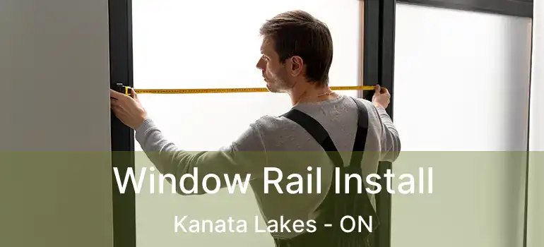  Window Rail Install Kanata Lakes - ON