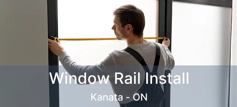  Window Rail Install Kanata - ON
