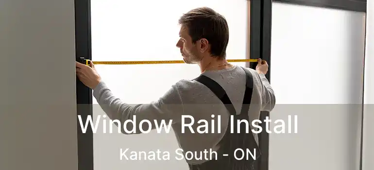 Window Rail Install Kanata South - ON