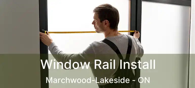 Window Rail Install Marchwood-Lakeside - ON