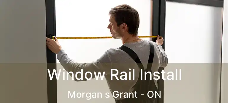  Window Rail Install Morgan s Grant - ON