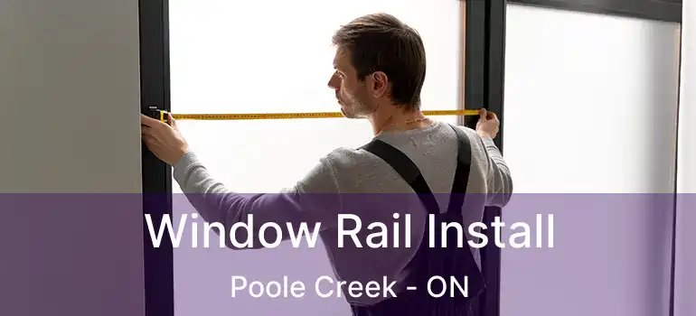  Window Rail Install Poole Creek - ON