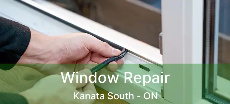  Window Repair Kanata South - ON