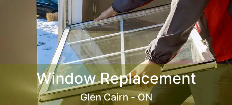 Window Replacement Glen Cairn - ON