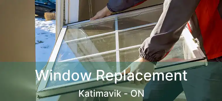 Window Replacement Katimavik - ON