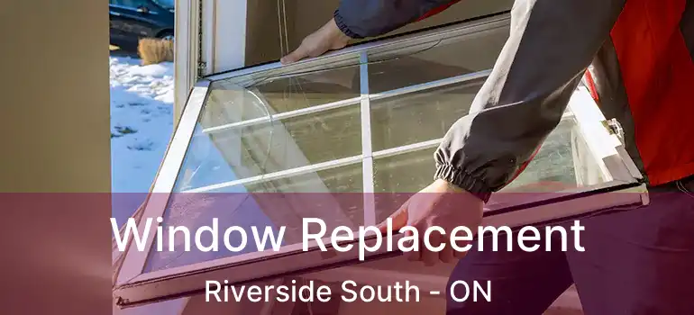  Window Replacement Riverside South - ON
