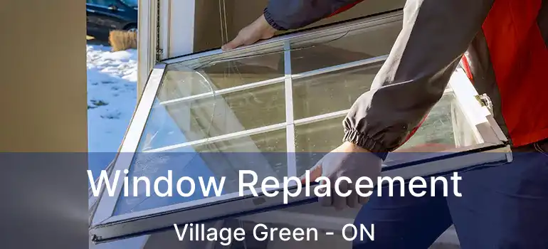  Window Replacement Village Green - ON