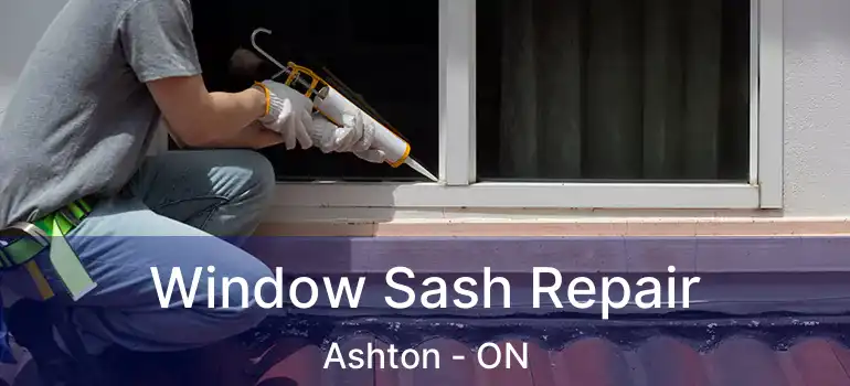  Window Sash Repair Ashton - ON
