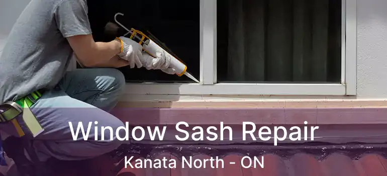  Window Sash Repair Kanata North - ON