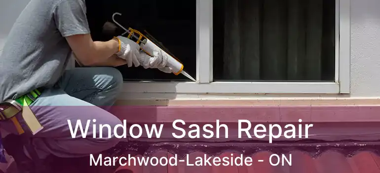  Window Sash Repair Marchwood-Lakeside - ON