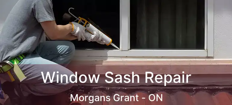  Window Sash Repair Morgans Grant - ON