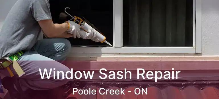  Window Sash Repair Poole Creek - ON