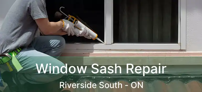  Window Sash Repair Riverside South - ON