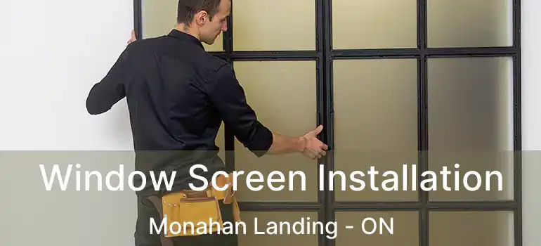  Window Screen Installation Monahan Landing - ON