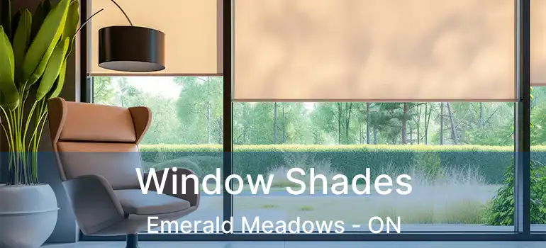  Window Shades Emerald Meadows - ON