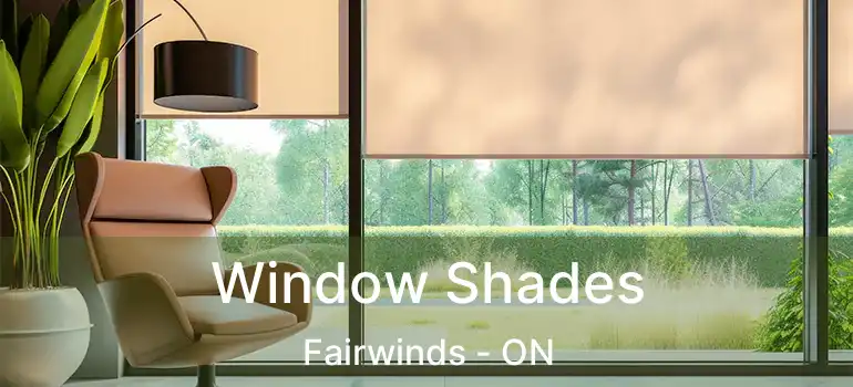  Window Shades Fairwinds - ON