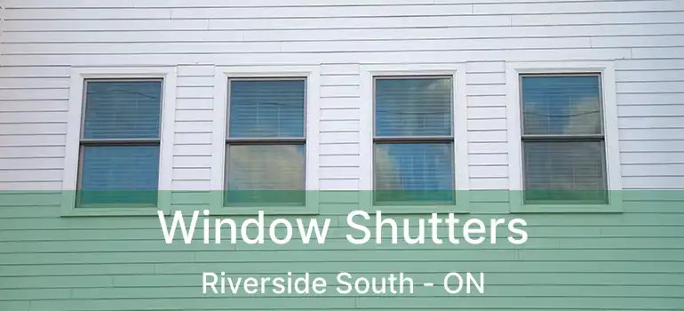  Window Shutters Riverside South - ON