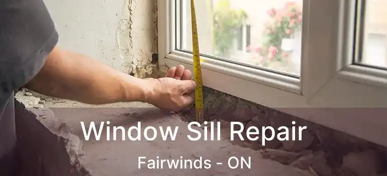  Window Sill Repair Fairwinds - ON