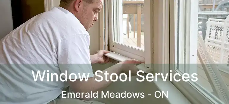  Window Stool Services Emerald Meadows - ON