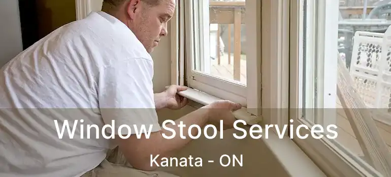  Window Stool Services Kanata - ON