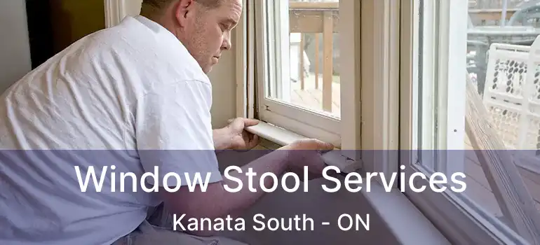  Window Stool Services Kanata South - ON