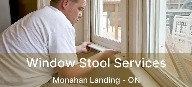  Window Stool Services Monahan Landing - ON