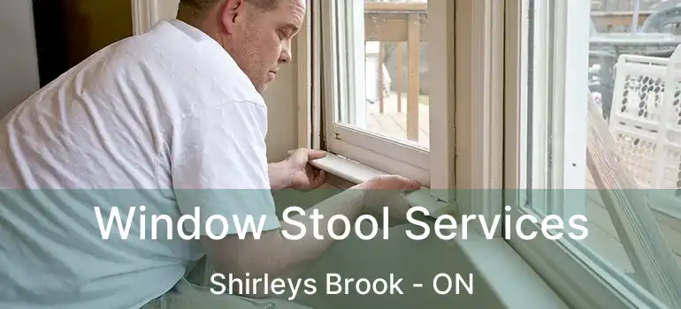  Window Stool Services Shirleys Brook - ON