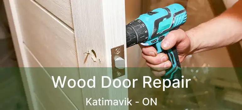  Wood Door Repair Katimavik - ON