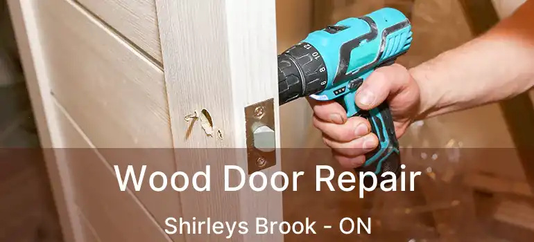  Wood Door Repair Shirleys Brook - ON