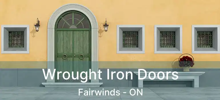  Wrought Iron Doors Fairwinds - ON